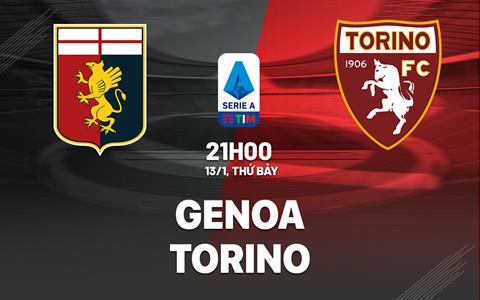 Nhận định bóng đá Genoa vs Torino 21h00 ngày 13/1 (Serie A 2023/24)