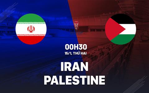 Nhận định bóng đá Iran vs Palestine 0h30 ngày 15/1 (Bảng C Asian Cup 2023)