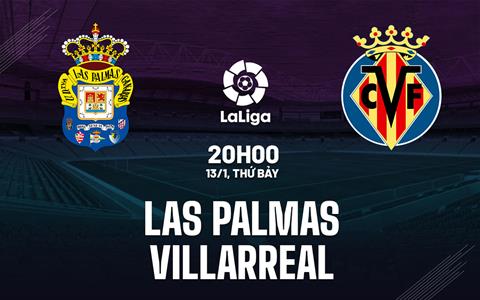 Nhận định bóng đá Las Palmas vs Villarreal 20h00 ngày 13/1 (La Liga 2023/24)