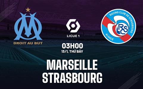 Nhận định bóng đá Marseille vs Strasbourg 3h00 ngày 13/1 (Ligue 1 2023/24)