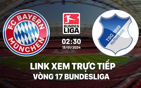 Link xem trực tiếp Bayern vs Hoffenheim 2h30 ngày 13/1/2024