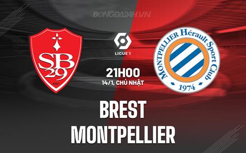 Nhận định bóng đá Brest vs Montpellier 21h00 ngày 14/1 (VĐQG Pháp 2023/24)