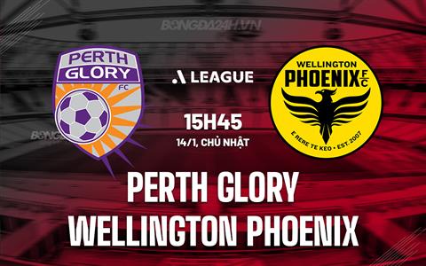 Nhận định Perth Glory vs Wellington Phoenix 15h45 ngày 14/1 (VĐQG Australia 2023/24)