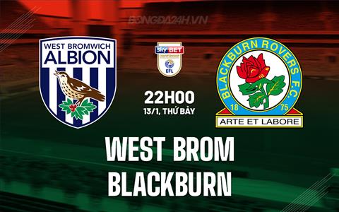 Nhận định West Brom vs Blackburn 22h00 ngày 13/1 (Hạng nhất Anh 2023/24)