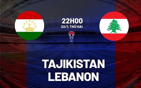 Nhận định Tajikistan vs Lebanon 22h00 ngày 22/1 (Bảng A Asian Cup 2023/24)