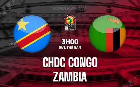 Nhận định - dự đoán CHDC Congo vs Zambia 3h00 ngày 18/1 (CAN 2023)