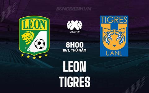 Nhận định bóng đá Leon vs Tigres 8h00 ngày 18/1 (VĐQG Mexico 2024)