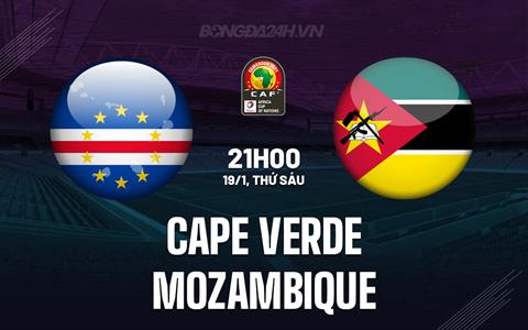 Nhận định Cape Verde vs Mozambique 21h00 ngày 19/1 (CAN 2023)