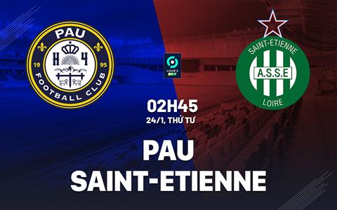 Nhận định bóng đá Pau vs Saint-Etienne 2h45 ngày 24/1 (Hạng 2 Pháp 2023/24)