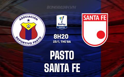 Nhận định Pasto vs Santa Fe 8h20 ngày 23/1 (VĐQG Colombia 2024)