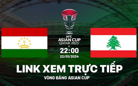 Trực tiếp Tajikistan vs Lebanon link xem VTV5 Asian Cup 22/1/2024