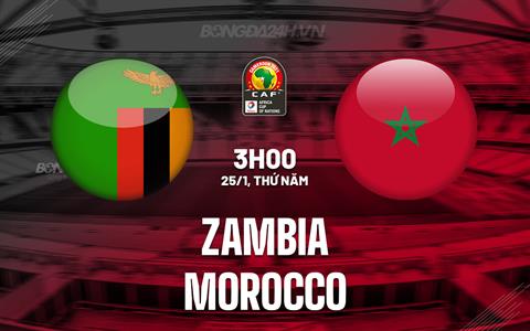 Nhận định bóng đá Zambia vs Morocco 3h00 ngày 25/1 (CAN 2023)