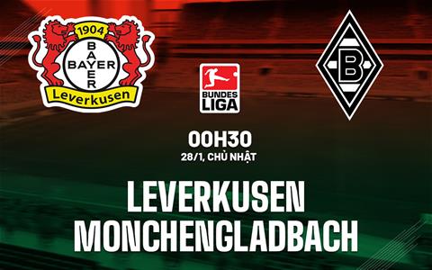 Nhận định Leverkusen vs Monchengladbach 0h30 ngày 28/1 (Bundesliga 2023/24)