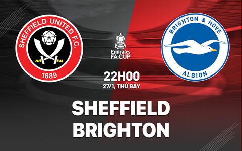 Nhận định Sheffield vs Brighton (22h00 ngày 27/1): Chiến đấu đến cùng