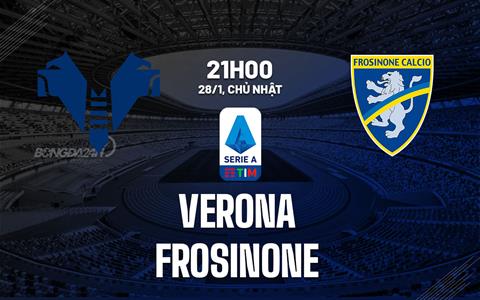 Nhận định bóng đá Verona vs Frosinone 21h00 ngày 28/1 (Serie A 2023/24)