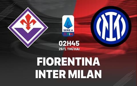 Đánh bại Fiorentina, Inter Milan đòi lại đỉnh bảng Serie A