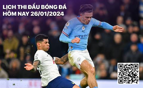 Lịch thi đấu, trực tiếp bóng đá hôm nay 26/1: Tottenham vs Man City