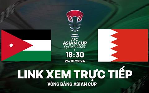 VTV5 Trực tiếp Jordan vs Bahrain link xem Asian Cup 25/1/2024