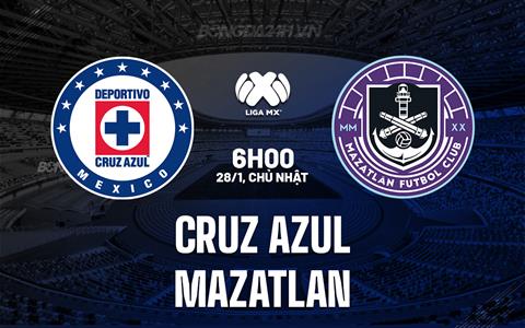 Nhận định Cruz Azul vs Mazatlan 6h00 ngày 28/1 (VĐQG Mexico 2023/24)