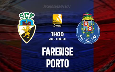 Nhận định Farense vs Porto 1h00 ngày 29/1 (VĐQG Bồ Đào Nha 2023/24)