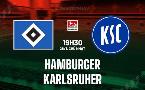 Nhận định Hamburger vs Karlsruher 19h30 ngày 28/1 (Hạng 2 Đức 2023/24)