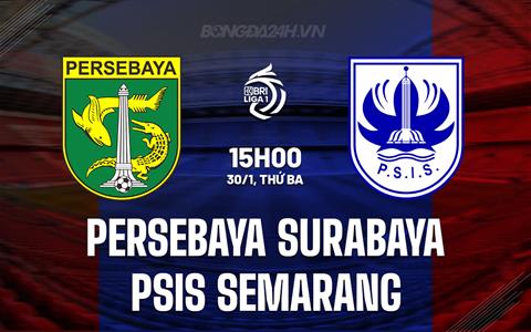 Nhận định Persebaya Surabaya vs PSIS Semarang 15h00 ngày 30/1 (VĐQG Indonesia 2023/24)