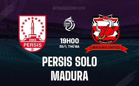 Nhận định Persis Solo vs Madura 19h00 ngày 30/1 (VĐQG Indonesia 2023/24)