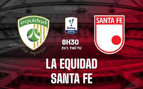 Nhận định La Equidad vs Santa Fe 8h30 ngày 31/1 (VĐQG Colombia 2024)