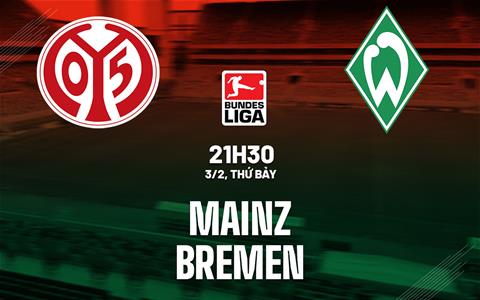 Nhận định bóng đá Mainz vs Bremen 21h30 ngày 3/2 (Bundesliga 2023/24)