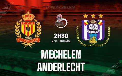 Nhận định bóng đá Mechelen vs Anderlecht 2h30 ngày 2/2 (VĐQG Bỉ 2023/24)