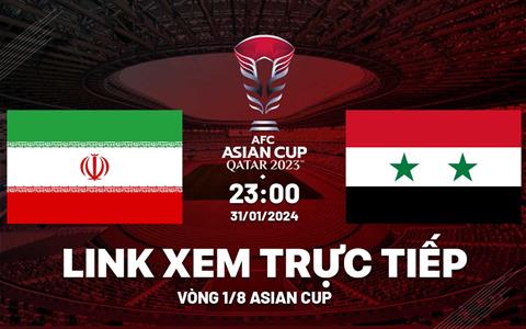 Trực tiếp VTV5 Iran vs Syria link xem Asian Cup 2024 hôm nay