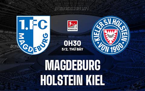 Nhận định Magdeburg vs Holstein Kiel 0h30 ngày 3/2 (Hạng 2 Đức 2023/24)