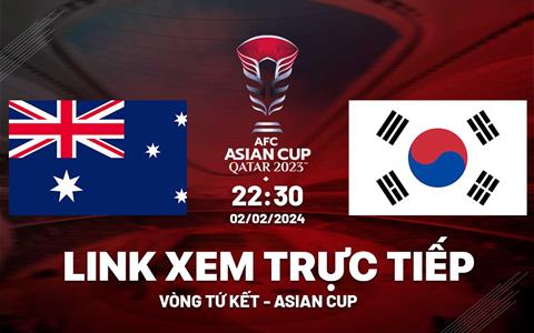 Trực tiếp VTV5 Australia vs Hàn Quốc link xem Asian Cup 2023