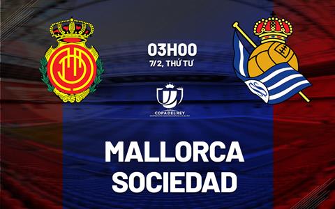 Nhận định bóng đá Mallorca vs Sociedad 3h00 ngày 7/2 (Cúp nhà vua TBN 2023/24)