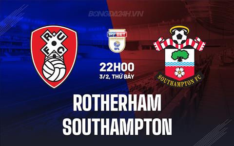 Nhận định Rotherham vs Southampton 22h00 ngày 3/2 (Hạng Nhất Anh 2023/24)