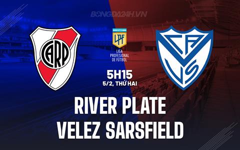 Nhận định River Plate vs Velez Sarsfield 5h00 ngày 5/2 (Argentina Copa de la Liga 2024)