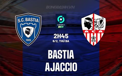 Nhận định bóng đá Bastia vs Ajaccio 2h45 ngày 6/2 (Hạng 2 Pháp 2023/24)