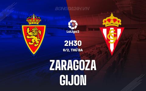 Nhận định Zaragoza vs Gijon 2h00 ngày 6/2 (Hạng 2 Tây Ban Nha 2023/24)