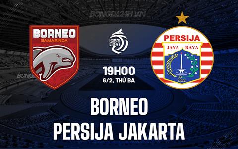 Nhận định Borneo vs Persija Jakarta 19h00 ngày 6/2 (VĐQG Indonesia 2023/24)