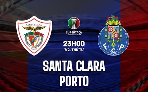 Nhận định Santa Clara vs Porto 23h00 ngày 7/2 (Cúp QG Bồ Đào Nha 2023/24)