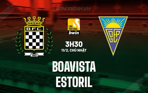 Nhận định Boavista vs Estoril 3h30 ngày 11/2 (VĐQG Bồ Đào Nha 2023/24)