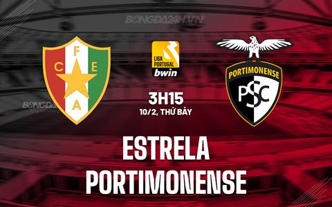 Nhận định Estrela vs Portimonense 3h15 ngày 10/2 (VĐQG Bồ Đào Nha 2023/24)