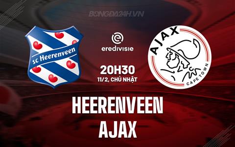 Nhận định Heerenveen vs Ajax 18h15 ngày 11/2 (VĐQG Hà Lan 2023/24)