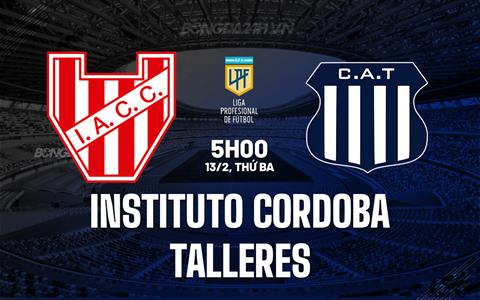 Nhận định Instituto vs Talleres 5h00 ngày 13/2 (Argentina Copa de la Liga 2024)