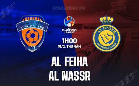 Nhận định Al Fayha vs Al Nassr 1h00 ngày 15/2 (AFC Champions League 2023/24)