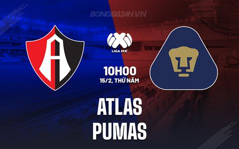 Nhận định bóng đá Atlas vs Pumas 10h00 ngày 15/2 (VĐQG Mexico 2023/24)