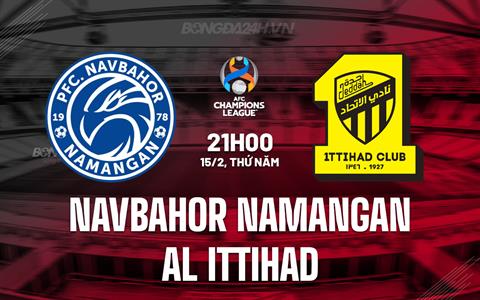 Nhận định Navbahor vs Al Ittihad 21h00 ngày 15/2 (AFC Champions League 2023/24)