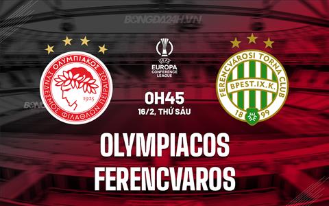 Nhận định Olympiacos vs Ferencvaros 0h45 ngày 16/2 (Conference League 2023/24)