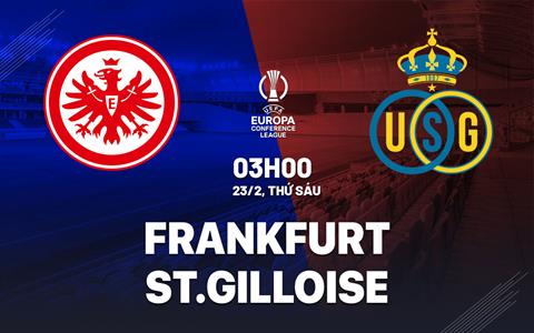 Nhận định bóng đá Frankfurt vs St.Gilloise 3h00 ngày 23/2 (Conference League 2023/24)