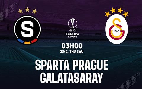 Nhận định Sparta Prague vs Galatasaray 3h00 ngày 23/2 (Europa League 2023/24)